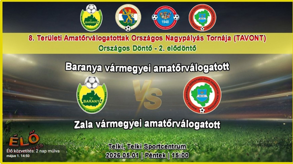 TAVONT - Élő közvetítés a Baranya vármegye - Zala vármegye mérkőzésről